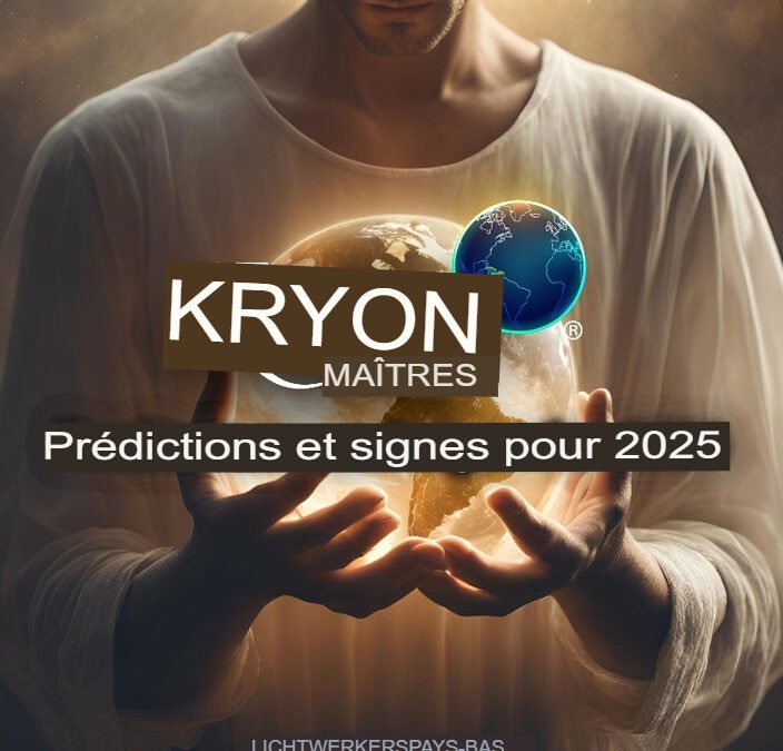 Kryeon ~ Prédictions et signes pour 2025
